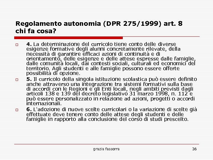 Regolamento autonomia (DPR 275/1999) art. 8 chi fa cosa? 4. La determinazione del curricolo
