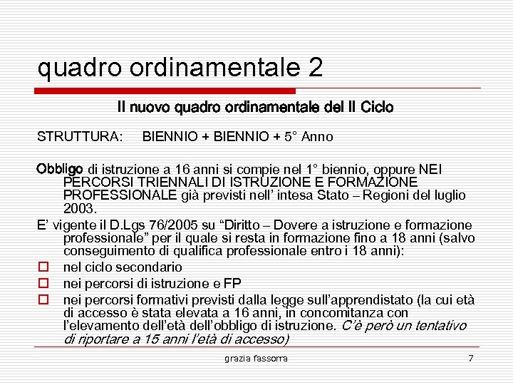 quadro ordinamentale 2 Il nuovo quadro ordinamentale del II Ciclo STRUTTURA: BIENNIO + 5°
