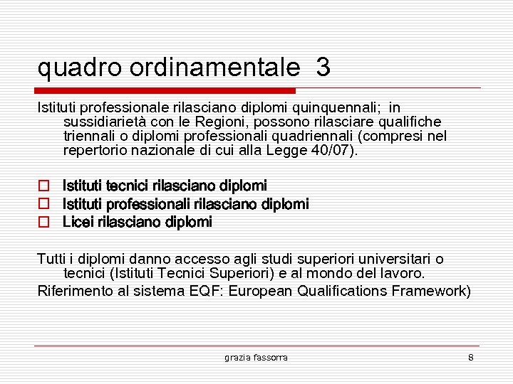 quadro ordinamentale 3 Istituti professionale rilasciano diplomi quinquennali; in sussidiarietà con le Regioni, possono