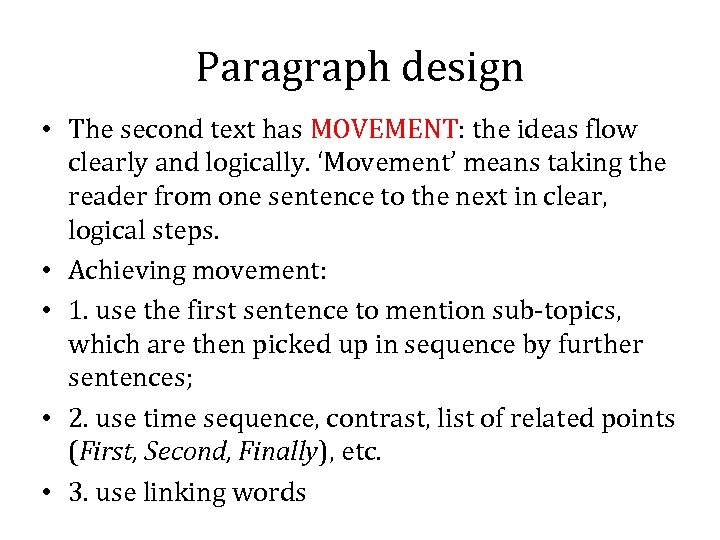 Paragraph design • The second text has MOVEMENT: the ideas flow clearly and logically.