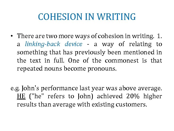 COHESION IN WRITING • There are two more ways of cohesion in writing. 1.