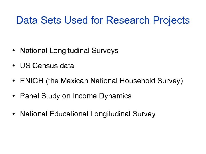 Data Sets Used for Research Projects • National Longitudinal Surveys • US Census data