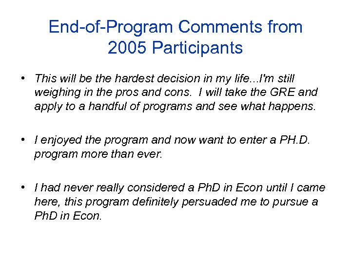 End-of-Program Comments from 2005 Participants • This will be the hardest decision in my