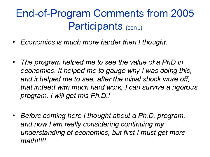 End-of-Program Comments from 2005 Participants (cont. ) • Economics is much more harder then
