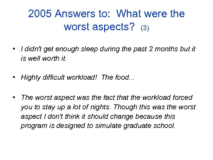 2005 Answers to: What were the worst aspects? (3) • I didn't get enough