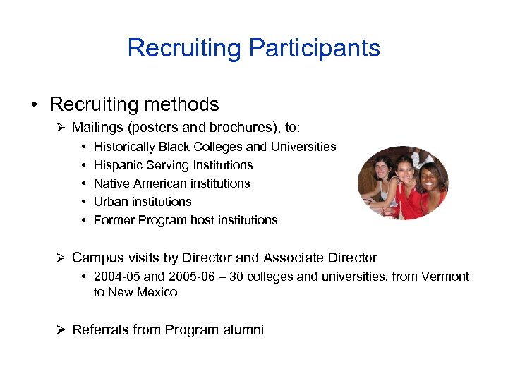 Recruiting Participants • Recruiting methods Ø Mailings (posters and brochures), to: • Historically Black