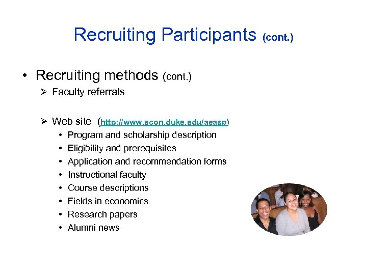 Recruiting Participants (cont. ) • Recruiting methods (cont. ) Ø Faculty referrals Ø Web