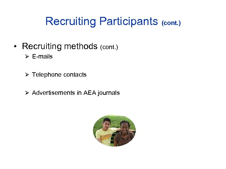 Recruiting Participants (cont. ) • Recruiting methods (cont. ) Ø E-mails Ø Telephone contacts