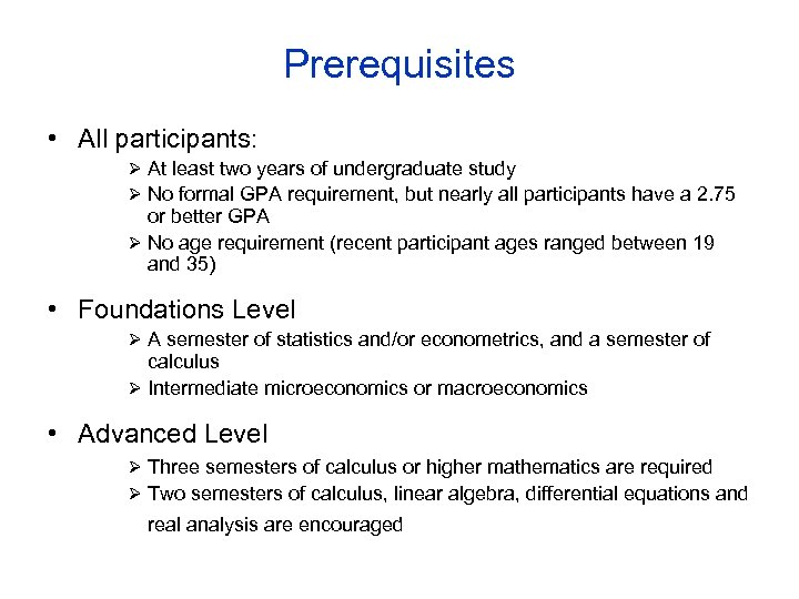 Prerequisites • All participants: Ø At least two years of undergraduate study Ø No