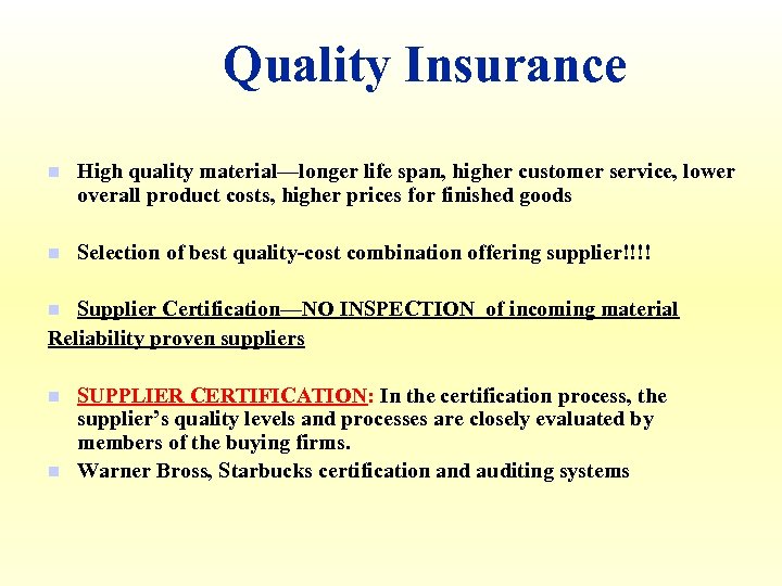 Quality Insurance n High quality material—longer life span, higher customer service, lower overall product