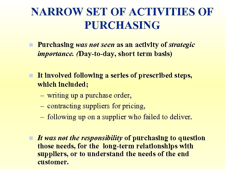 NARROW SET OF ACTIVITIES OF PURCHASING n Purchasing was not seen as an activity