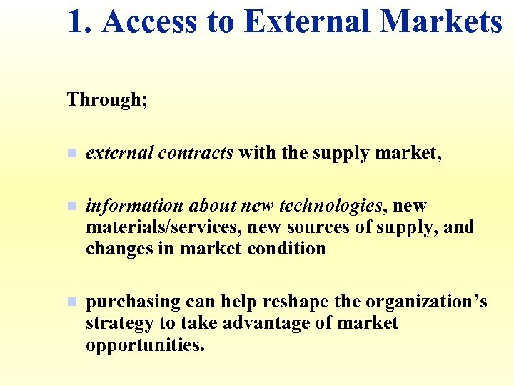 1. Access to External Markets Through; n external contracts with the supply market, n