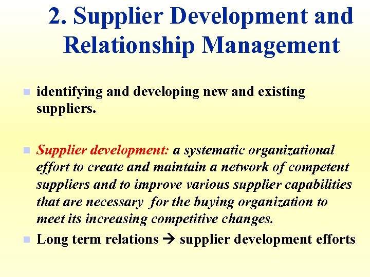 2. Supplier Development and Relationship Management n identifying and developing new and existing suppliers.