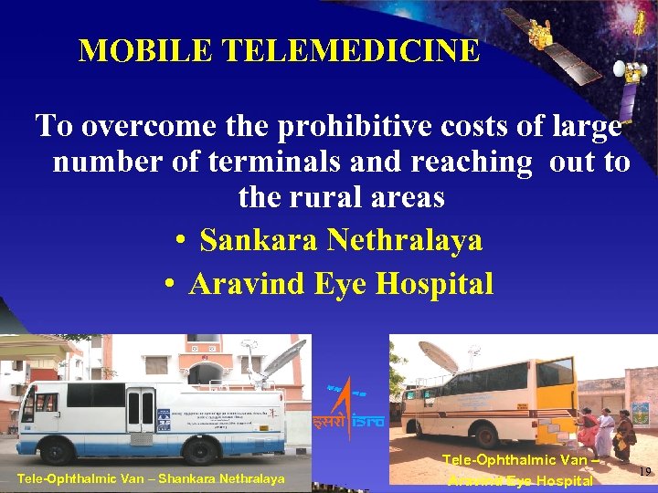 MOBILE TELEMEDICINE To overcome the prohibitive costs of large number of terminals and reaching