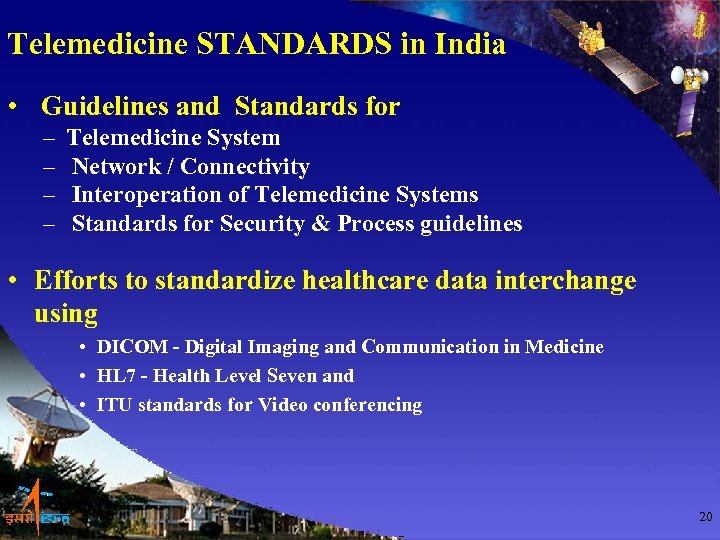 Telemedicine STANDARDS in India • Guidelines and Standards for – – Telemedicine System Network