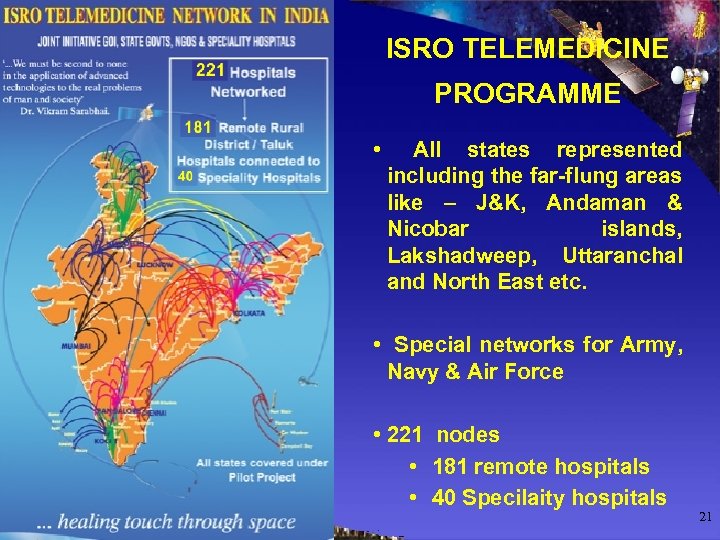 ISRO TELEMEDICINE PROGRAMME • All states represented including the far-flung areas like – J&K,