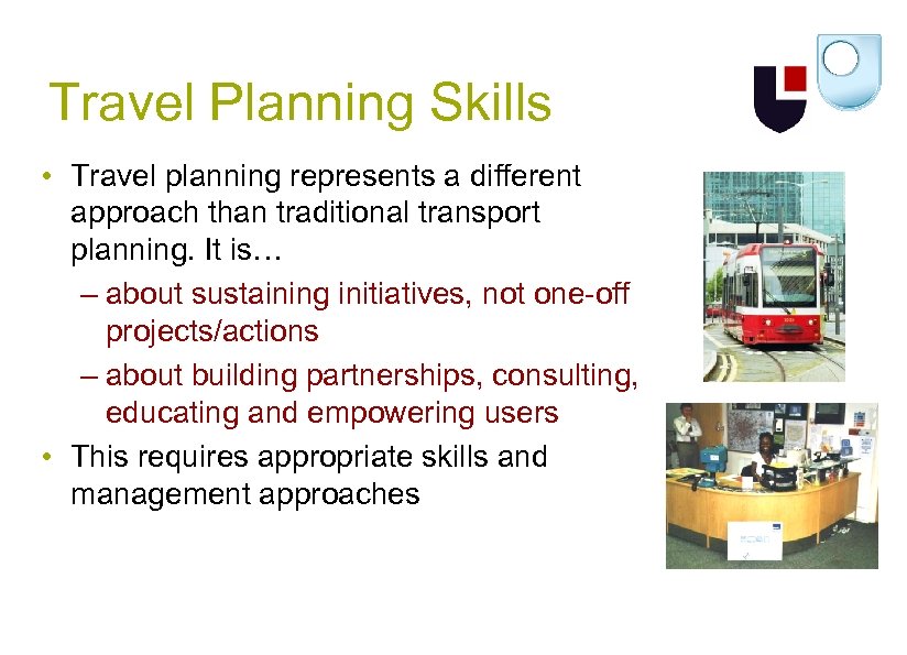 Travel Planning Skills • Travel planning represents a different approach than traditional transport planning.