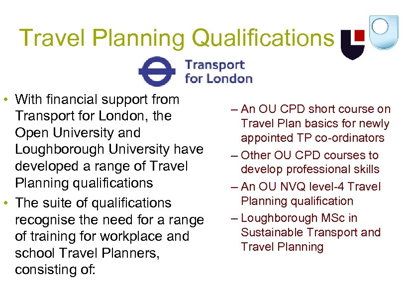 Travel Planning Qualifications • With financial support from Transport for London, the Open University