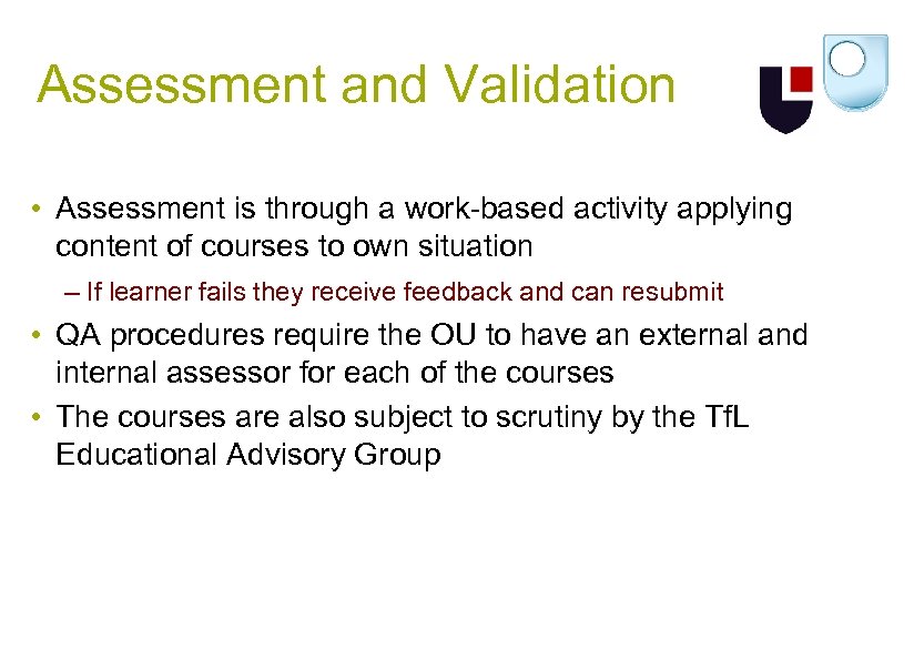 Assessment and Validation • Assessment is through a work-based activity applying content of courses