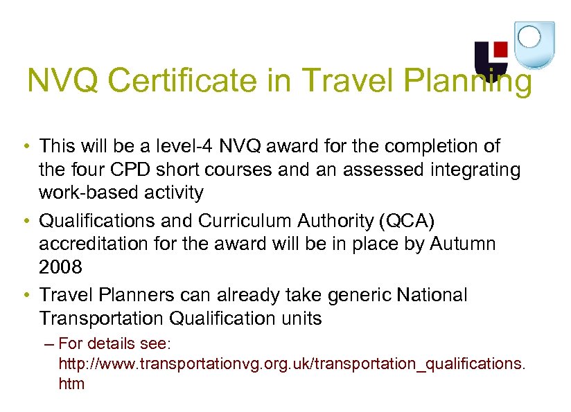 NVQ Certificate in Travel Planning • This will be a level-4 NVQ award for