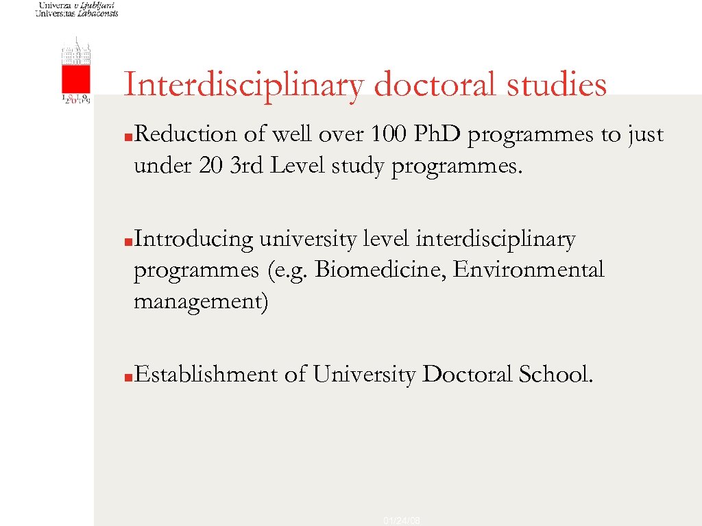 Interdisciplinary doctoral studies ■ Reduction of well over 100 Ph. D programmes to just
