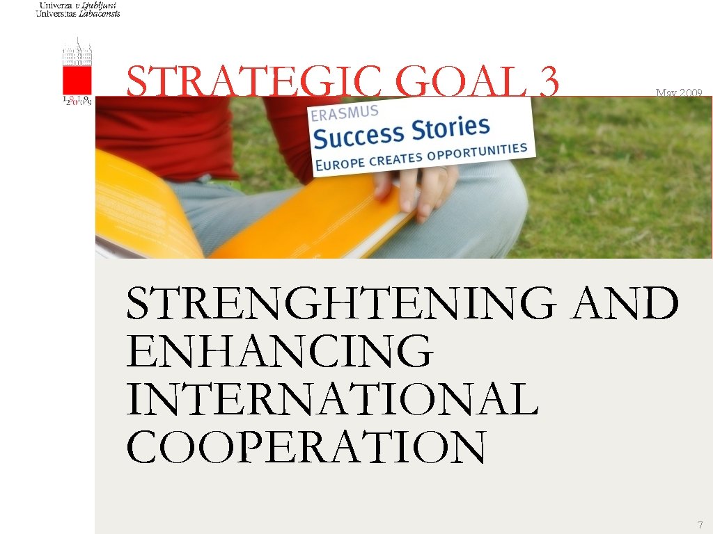 STRATEGIC GOAL 3 May 2009 STRENGHTENING AND ENHANCING INTERNATIONAL COOPERATION 01/24/08 7 