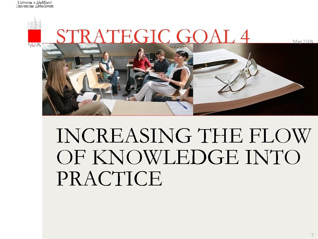 STRATEGIC GOAL 4 May 2009 INCREASING THE FLOW OF KNOWLEDGE INTO PRACTICE 01/24/08 7