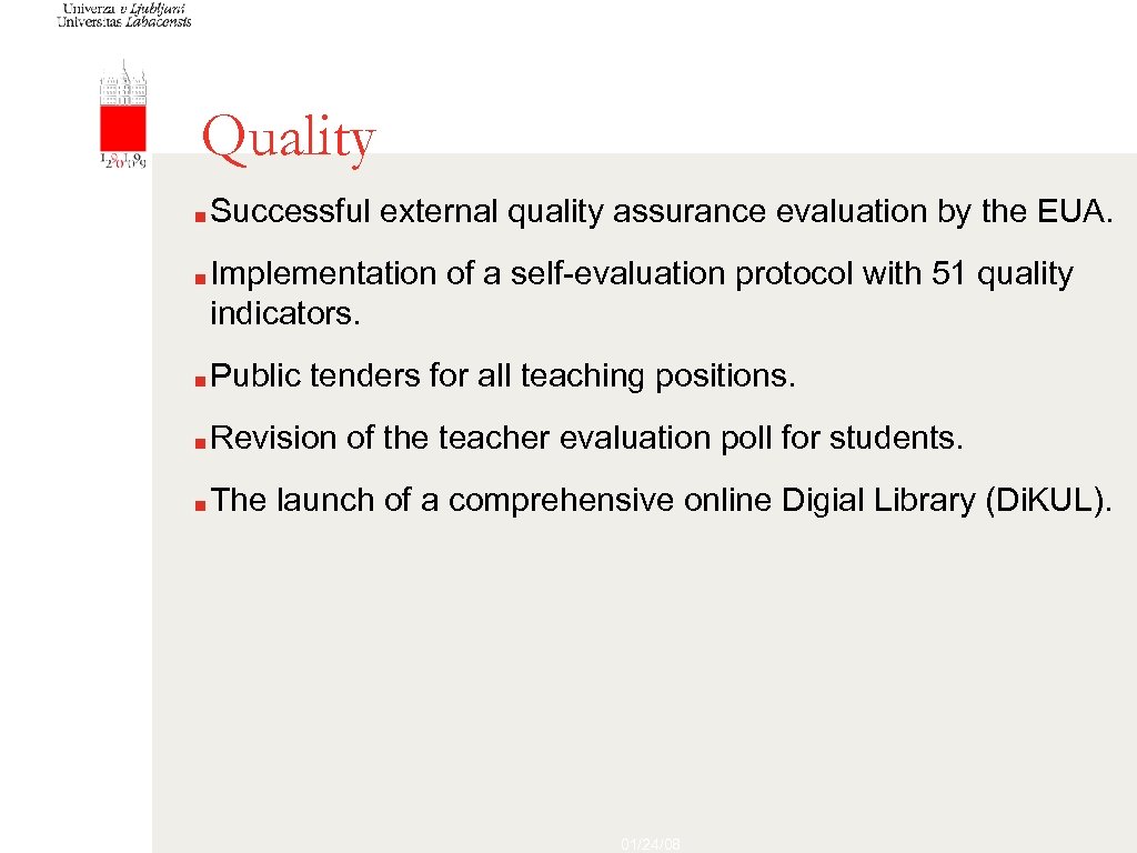 Quality ■ ■ Successful external quality assurance evaluation by the EUA. Implementation of a