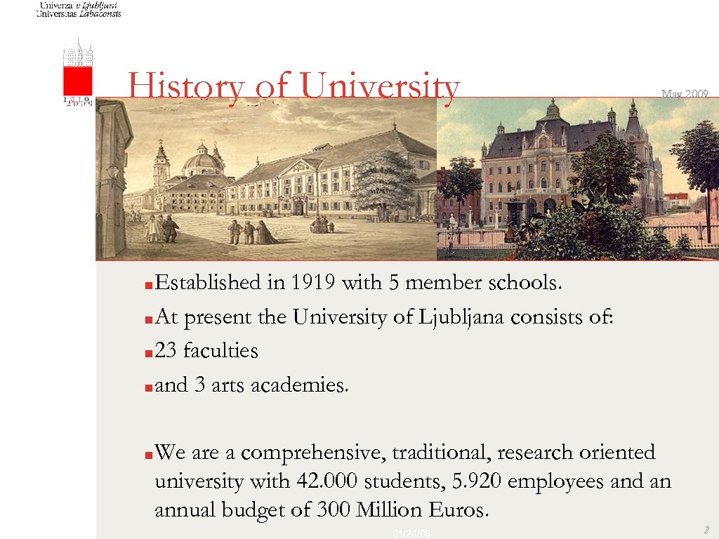 History of University May 2009 Established in 1919 with 5 member schools. ■ At