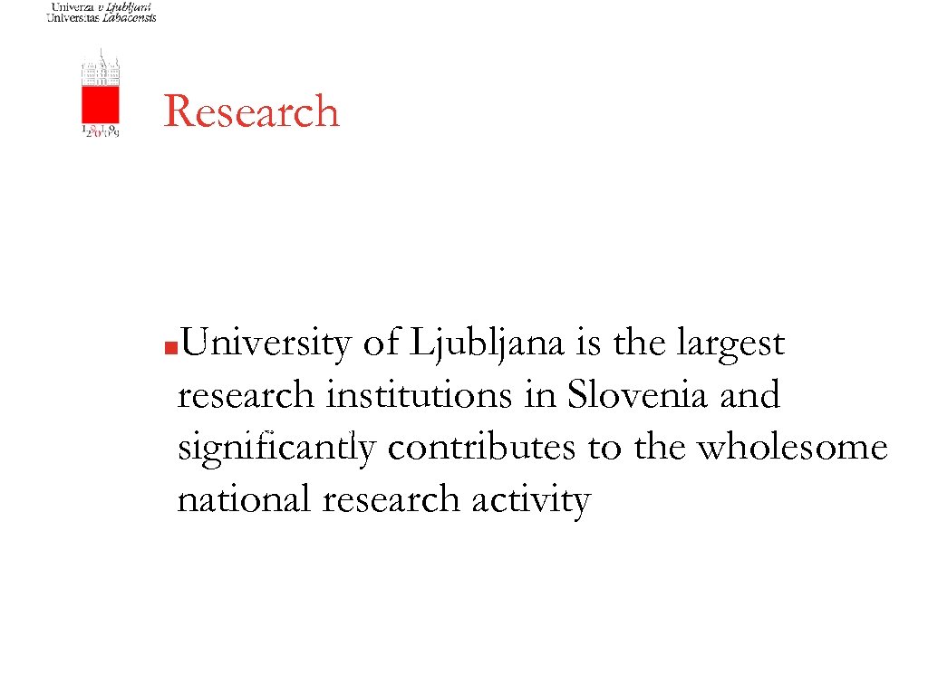 Research UNICA Research Liaison Officers Meeting 18. -20. November, 2009 University of Ljubljana is
