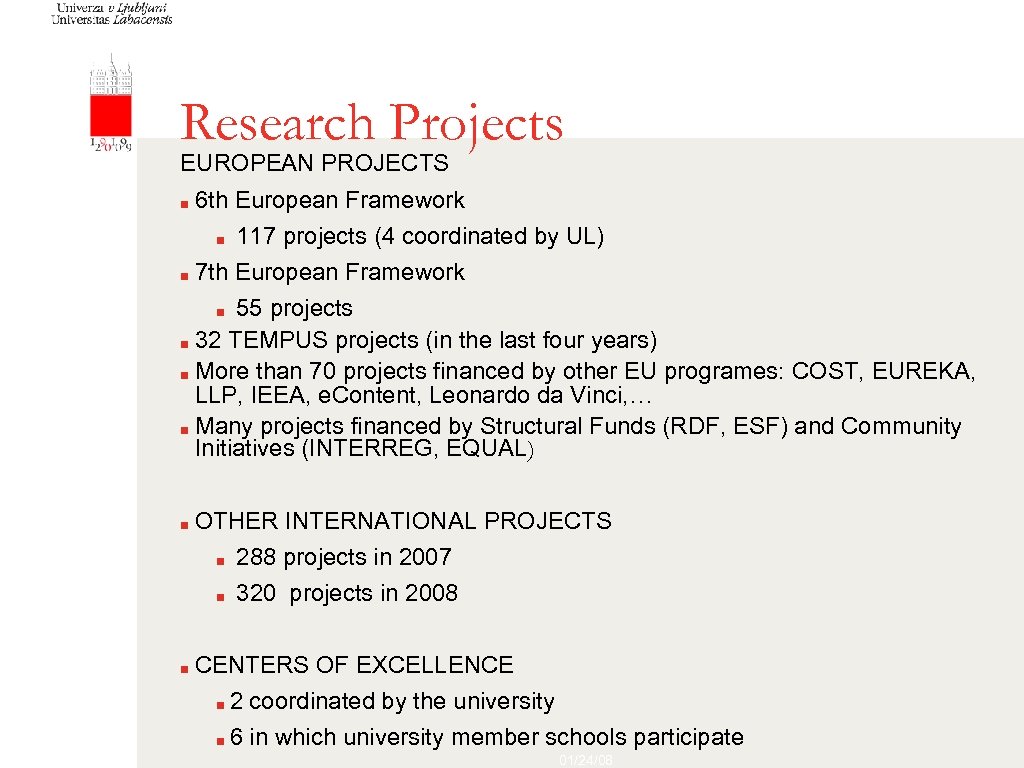 Research Projects EUROPEAN PROJECTS ■ 6 th European Framework ■ 117 projects (4 coordinated