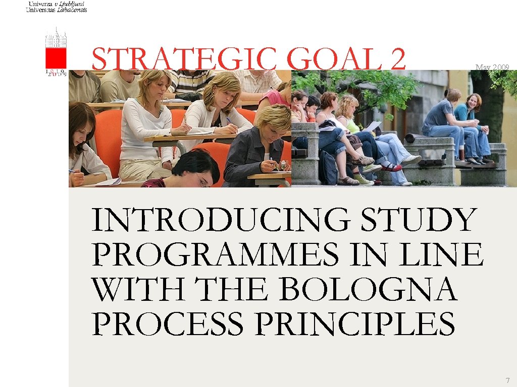 STRATEGIC GOAL 2 May 2009 INTRODUCING STUDY PROGRAMMES IN LINE WITH THE BOLOGNA PROCESS