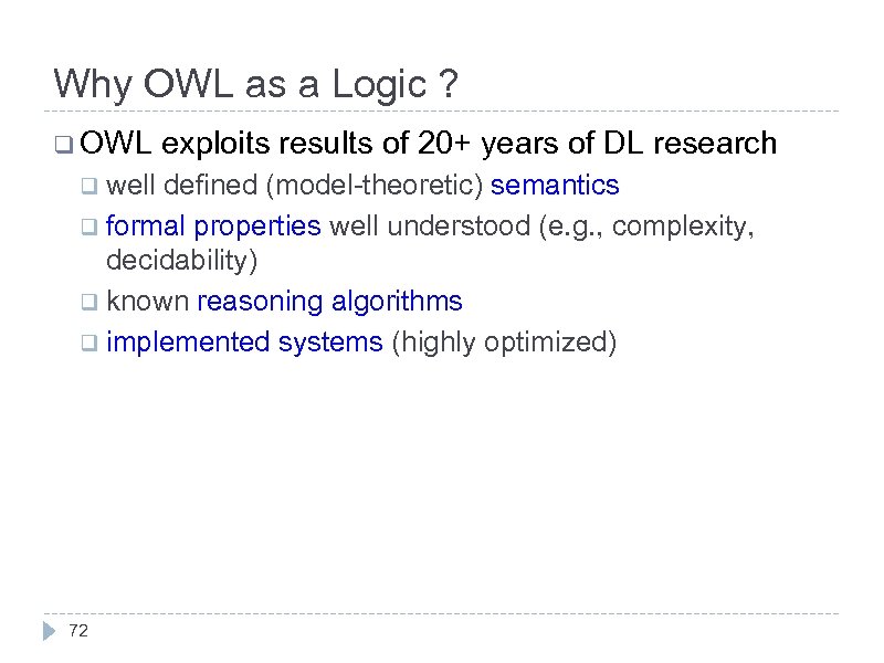 Why OWL as a Logic ? q OWL q well exploits results of 20+