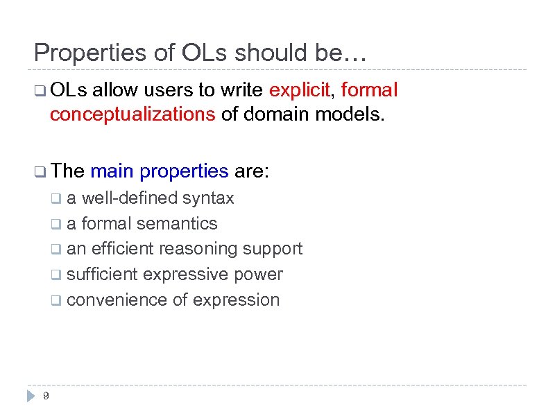 Properties of OLs should be… q OLs allow users to write explicit, formal conceptualizations