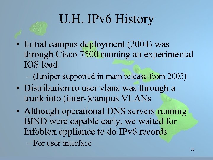 U. H. IPv 6 History • Initial campus deployment (2004) was through Cisco 7500