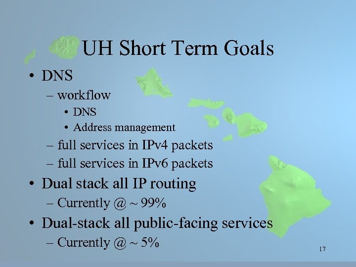 UH Short Term Goals • DNS – workflow • DNS • Address management –