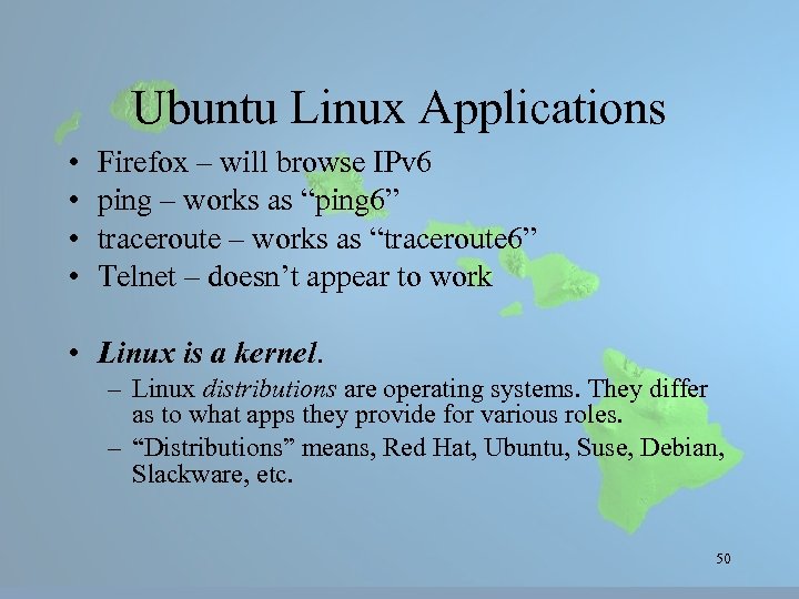 Ubuntu Linux Applications • • Firefox – will browse IPv 6 ping – works