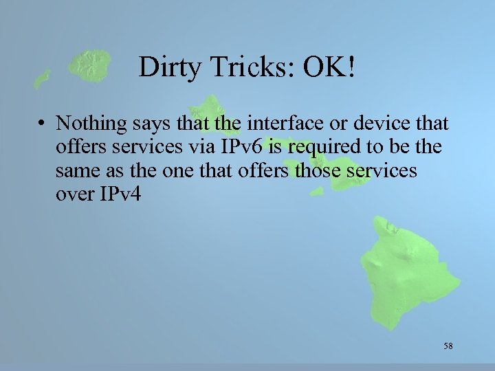 Dirty Tricks: OK! • Nothing says that the interface or device that offers services