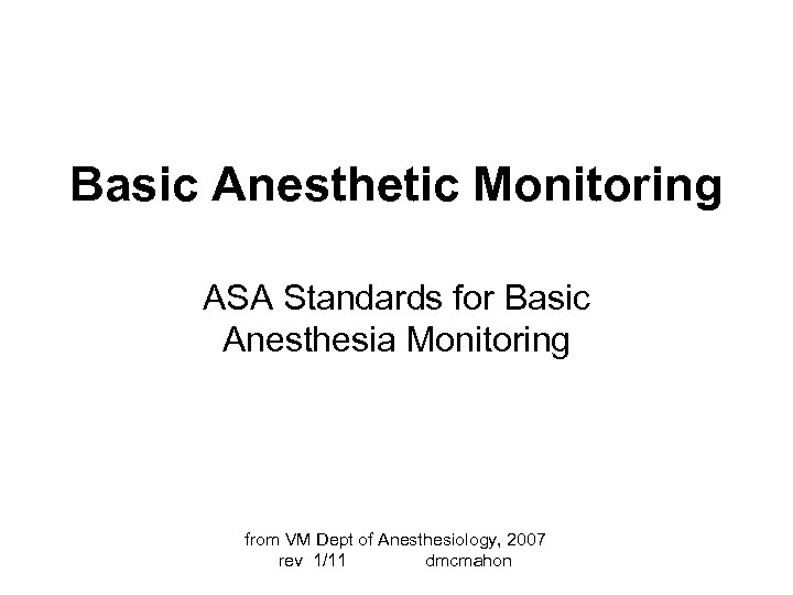 Basic Anesthetic Monitoring ASA Standards for Basic Anesthesia Monitoring from VM Dept of Anesthesiology,