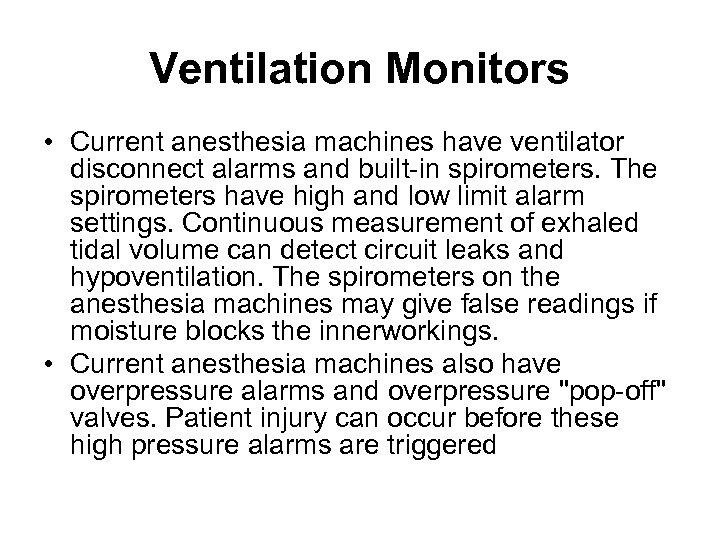 Ventilation Monitors • Current anesthesia machines have ventilator disconnect alarms and built-in spirometers. The