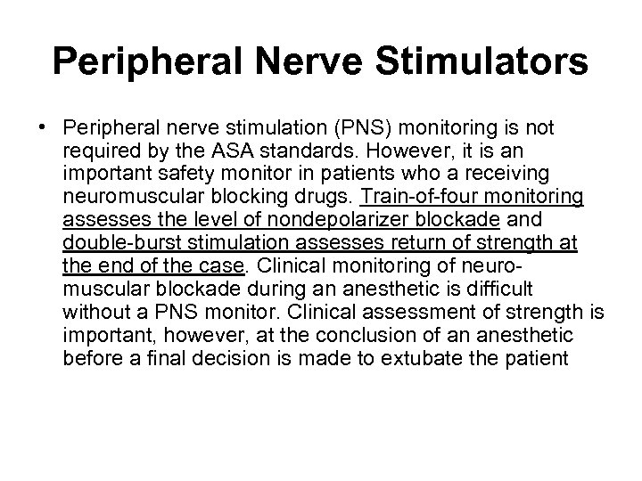 Peripheral Nerve Stimulators • Peripheral nerve stimulation (PNS) monitoring is not required by the