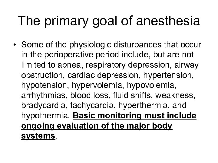 The primary goal of anesthesia • Some of the physiologic disturbances that occur in