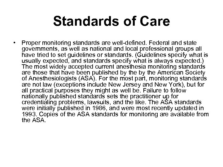 Standards of Care • Proper monitoring standards are well-defined. Federal and state governments, as