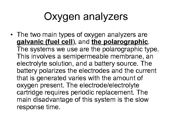 Oxygen analyzers • The two main types of oxygen analyzers are galvanic (fuel cell),