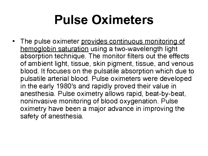 Pulse Oximeters • The pulse oximeter provides continuous monitoring of hemoglobin saturation using a