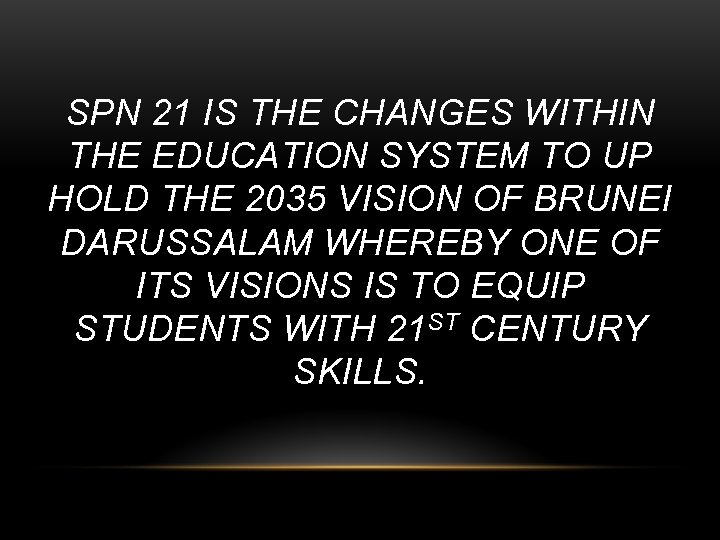 SPN 21 IS THE CHANGES WITHIN THE EDUCATION SYSTEM TO UP HOLD THE 2035