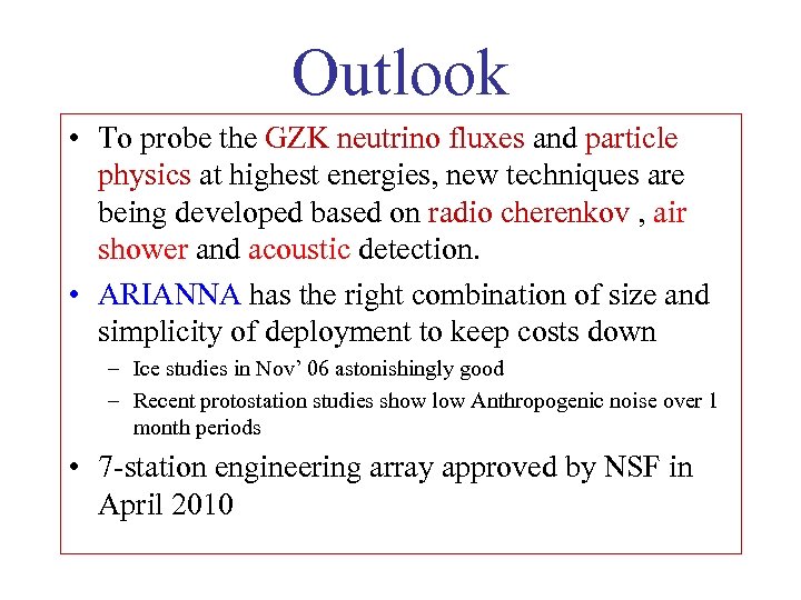 Outlook • To probe the GZK neutrino fluxes and particle physics at highest energies,