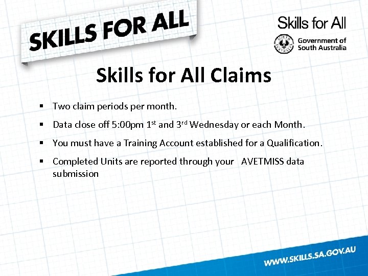 Skills for All Claims § Two claim periods per month. § Data close off