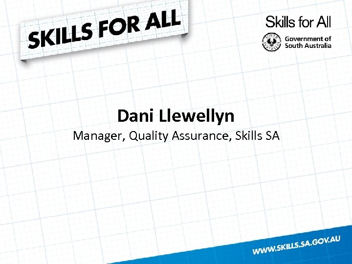 Dani Llewellyn Manager, Quality Assurance, Skills SA 