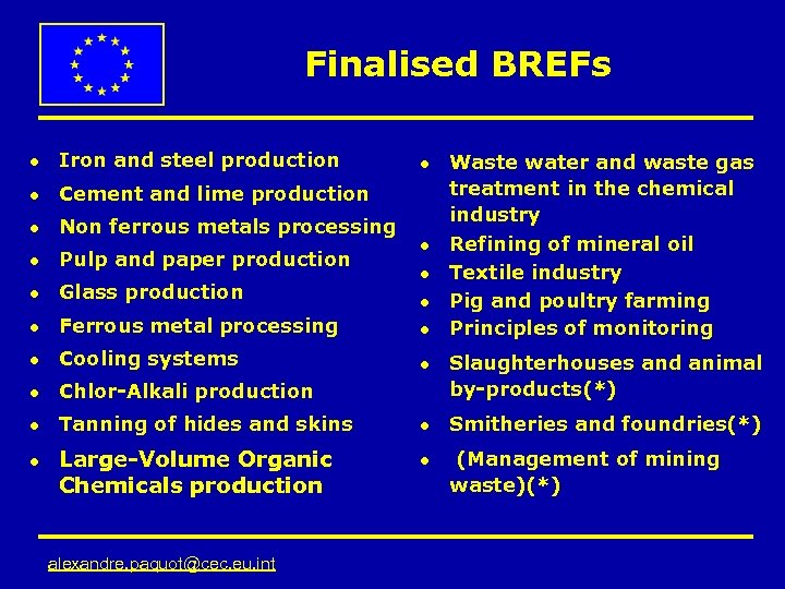 Finalised BREFs l Iron and steel production l Cement and lime production l Non